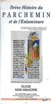 Brève histoire du parchemin et de l'enluminure Guide aide-mémoire. Collectif