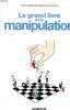 Le grand livre de la manipulation. Guibert Anne et Cuzacq Marie-Laure
