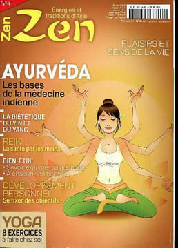 Zen énerguies et traditions d'Asie N°4 Ayurvéda plaisirs et sens de la vie Sommaire: Ayurvéda: les bases de la médecine indienne; La diététique du Yin ...