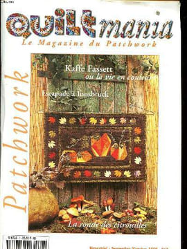 Quilt mania Le magazine du patchwork N°7 Escapade à Innsbruck Sommaire: La ronde des citrouilles; Kaffe Fassett ou la vie en couleurs; Escapade à ...