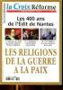 La croix réforme Hors série 1998 Les 400 ans de l'Edit de Nantes les religieux de la guerre à la paix Sommaire: L'édit de Nantes en dix questions; ...
