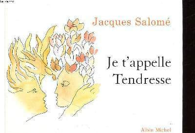 Je t'appelle Tendresse. Salomé Jacques