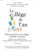 Le collège de l'an 2000 Débat national sur le collège: résultat et analyse. Collectif