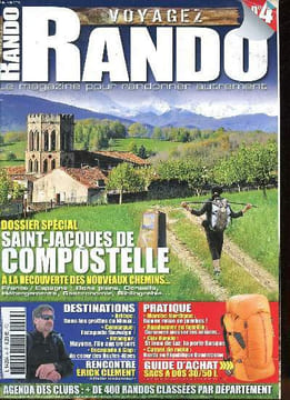 Voyagez rando le magazine pour randonner autrement N°4 Dossier spécial Saint Jacques de Compostelle Sommaire: Les nouveaux chemins vers Compostelle; ...