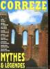 Corrèze magazine N° 384 Mythes & légendes Sommaire: Dieux paiens; Saints guérisseurs; Pierres fabuleuses; Sorciers et diableries .... Collectif