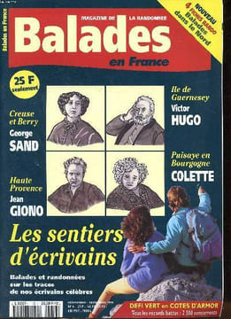 Balades en France magazine de la randonnée N°6 Les sentiers d'écrivains Sommaire: Les sentiers d'écrivains; Ile de Guernesey Victor Hugo; Puisaye en ...