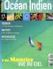 Océan Indien Magazine N°8 L'Ile Maurice vue du ciel Sommaire: Réunion le Sud, de lave et d'écume; Mayotte L'île au parfum d'ylang .... Collectif