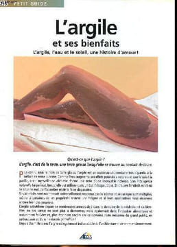 L'argile et ses bienfaits L'argile, l'eau et le soleil, une histoire d'amour! Collection petit guide N° 255. Collectif