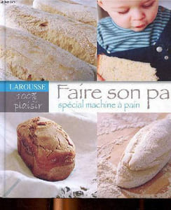 Faire son pain spécial machine à pain