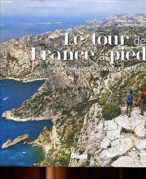 Le tour de France à pied 6000 kilomètres le long des frontières. Derreumaux Aurélie et Granier Laurent