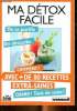 Ma d&eacute;tox facile On se purifie on d&eacute;stocke comment ? avec + de 80 recettes extra saines Quand? Tout de suite !. Collectif