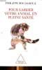Pour garder votre animal en pleine sant&eacute;. Boudaroua Philippe