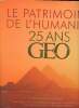 Le patrimoine de de l'humanité 25 ans Géo Sommaire: Le legs des grandes civilisations; témoin des modes de vie, les habitats; le patrimoine fragile de ...