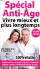 Sp&eacute;cial anti &acirc;ge Vivre mieux et plus longtemps Guide pratique N&deg;5. Collectif