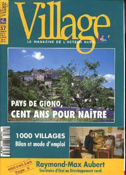 Village le magazine de l'acteur rural N° 17 Pays de Giono, cent ans pour naitre Sommaire: Pays de Giono, cent ans pour naitre; Le village aux douze ...