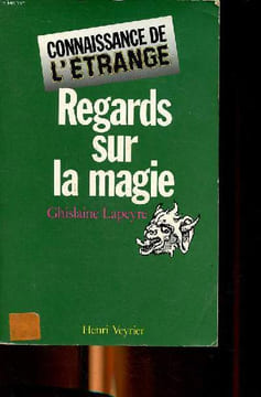 Regards sur la magie Collection Connaissance de l'étrange. Lapeyre Ghislaine