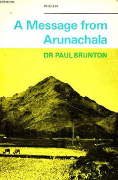 A message from Arunachala. Dr Brunton paul