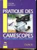 Pratique des camescopes principes, formats, choix, utilisation Collection Paul Montel. Dartevelle Christian