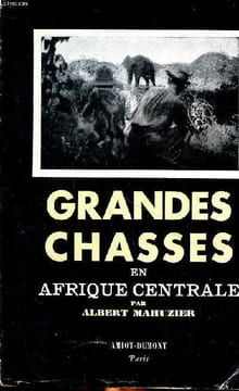 Grandes chasses en Afrique centrale. Mahuzier Albert