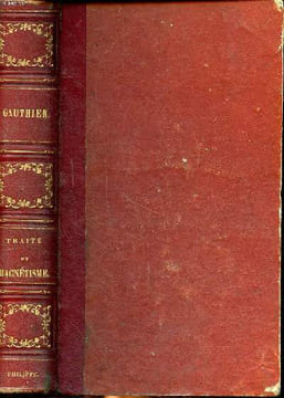 Traité pratique du magnétisme et du somnambulisme ou résumé de tous les principes et procédés du magnétisme avec la théorie et la définition du ...