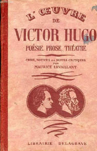 L'oeuvre de Victor Hugo Poésie prose Théâtre édition classique choix, notices et notes critiques 4è édition revue