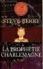 La prophétie Charlemagne. Berry Steve