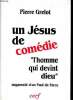 "Un Jésus de comédie ""L'homme qui devint dieu"" augmentée d'un Paul de Farce". Grelot Pierre