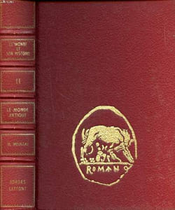 Le monde antique Tome 2 Civilisations d'Extrême Orient, le monde des Barbares, Rome de la conquête de l'Italie à l'épanouissement de la civilisation impériale vers un autre monde