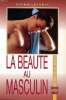 La beauté au masculin Collection beauté & harmonie. Lecomte Sophie
