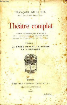 Théâtre complet Tome 1 La danse devant le miroir La figurante. De Curel François