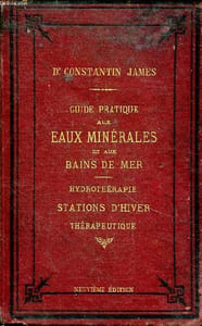 Guide pratique aux eaux minérales et aux bains de mer Hydrothérapie Stations d'hiver Thérapeutique 9è édition