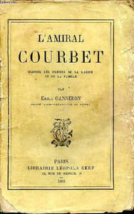 L'amiral Courbet d'après les papiers de la marine et de la famille