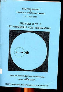Photons X et y et processus non-thermiques Comptes rendus de l'école de Goutelas 6-11 avril 1987 Sommaire: Les processus physiques; le soleil et les étoiles; Les objets compacts; Les sources galactiques; les sources extragalactiques...