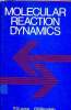 Molecular reaction dynamics. Levine R.D. and Bernstein R.B.