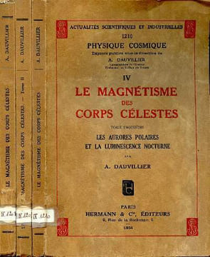 Le magnétisme des corps célestes Tomes 1, 2 et 3 Collection Actualités scientifiques et industrielles physique cosmique N°1208, 1209 et 1210 Tome 1: ...