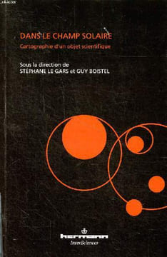 Dans le champ solaire Cartographie d'un objet scientifique. Le Gars Stéphane et Boistel GUy