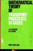 Mathematical theory of transport processes in gases Sommaire: properties of a gas; Boltzmann's equation; Intermolecular forces and atomic ...