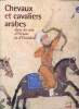 Chevaux et cavaliers arabes dans les arts d'Orient et d'Occident. Collectif