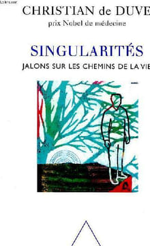 Singularités jalons sur les chemins de la vie. De Duve Christian