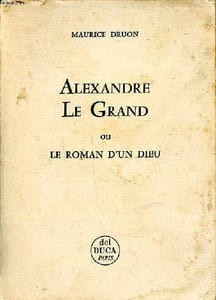 Alexandre Le Grand ou le roman d'un dieu