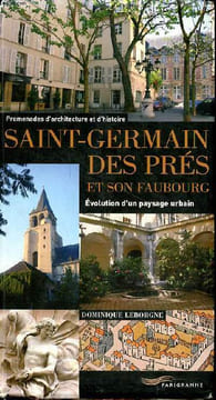 Saint Germain des Prés et son faubourg Evolution d'un paysage urbain. Leborgne Dominique
