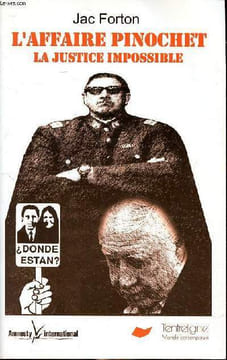 L'affaire Pinochet la justice impossible. Forton jac