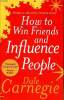 How to win friends and influence people. Carnegie dale