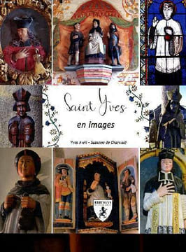 Saint Yves en images Sommaire: l'homme de justice; L'homme charitable; Le protecteur des marins; Le saint breton universel.... Avril Yves et De ...