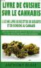 Livre de cuisine sur le cannabis L'ultime livre de recettes de desserts et de bonbons au cannabis. Blake Anthony