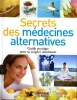 Secrets des médecines alternatives Guide pratique pour se soigner autrement Sommaire: Acupuncture; Homéopathie; Méditation; Reiki; Relaxation ...