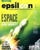 Epsiloon nouveau magazine d'actualité scientifique N° 3 septembre 2021 Espace c'est le nouveau Far West !. Collectidf