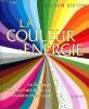 La couleur énergie Le langage des couleurs de la vie matière et lumière. Berton William