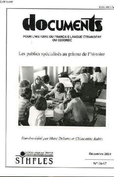 Documents pour l'histoire du français langue étrangère ou seconde Les publics spécialisés au prisme de l'histoire Décembre 2021 N°66-67 Sommaire: La ...