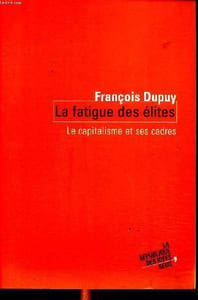 La fatigue des élites Le capitalisme et ses cadres Collection La républiques des idées
